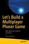 Front cover of Let’s Build a Multiplayer Phaser Game