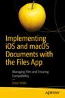 Front cover of Implementing iOS and macOS Documents with the Files App