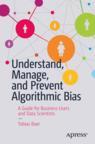 Front cover of Understand, Manage, and Prevent Algorithmic Bias