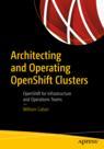 Front cover of Architecting and Operating OpenShift Clusters