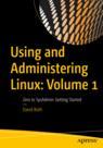 Front cover of Using and Administering Linux: Volume 1