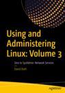 Front cover of Using and Administering Linux: Volume 3