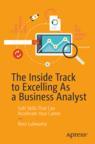 Front cover of The Inside Track to Excelling As a Business Analyst