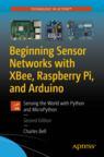 Front cover of Beginning Sensor Networks with XBee, Raspberry Pi, and Arduino