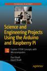 Front cover of Science and Engineering Projects Using the Arduino and Raspberry Pi