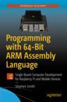 Front cover of Programming with 64-Bit ARM Assembly Language