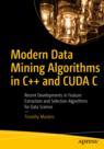 Front cover of Modern Data Mining Algorithms in C++ and CUDA C