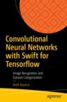 Front cover of Convolutional Neural Networks with Swift for Tensorflow