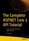 Front cover of The Complete ASP.NET Core 3 API Tutorial