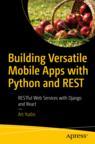 Front cover of Building Versatile Mobile Apps with Python and REST