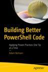 Front cover of Building Better PowerShell Code