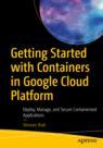 Front cover of Getting Started with Containers in Google Cloud Platform
