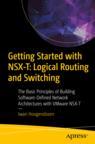 Front cover of Getting Started with NSX-T: Logical Routing and Switching