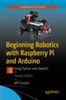 Front cover of Beginning Robotics with Raspberry Pi and Arduino