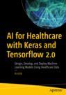 Front cover of AI for Healthcare with Keras and Tensorflow 2.0