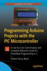 Front cover of Programming Arduino Projects with the PIC Microcontroller