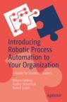 Front cover of Introducing Robotic Process Automation to Your Organization
