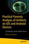Front cover of Practical Forensic Analysis of Artifacts on iOS and Android Devices