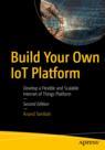 Front cover of Build Your Own IoT Platform
