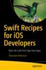 Front cover of Swift Recipes for iOS Developers