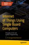 Front cover of Internet of Things Using Single Board Computers