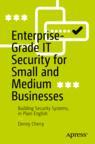 Front cover of Enterprise-Grade IT Security for Small and Medium Businesses