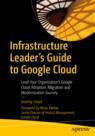 Front cover of Infrastructure Leader’s Guide to Google Cloud