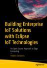 Front cover of Building Enterprise IoT Solutions with Eclipse IoT Technologies