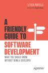 Front cover of A Friendly Guide to Software Development