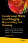 Front cover of Foundations of ARM64 Linux Debugging, Disassembling, and Reversing