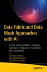 Front cover of Data Fabric and Data Mesh Approaches with AI