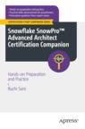 Front cover of Snowflake SnowPro™ Advanced Architect Certification Companion