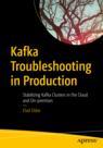 Front cover of Kafka Troubleshooting in Production