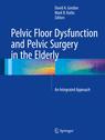 Front cover of Pelvic Floor Dysfunction and Pelvic Surgery in the Elderly