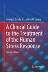 Front cover of A Clinical Guide to the Treatment of the Human Stress Response