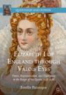 Front cover of Elizabeth I of England through Valois Eyes