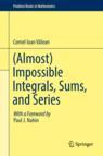 Front cover of (Almost) Impossible Integrals, Sums, and Series