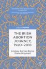Front cover of The Irish Abortion Journey, 1920–2018