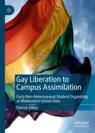 Front cover of Gay Liberation to Campus Assimilation