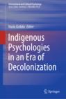 Front cover of Indigenous Psychologies in an Era of Decolonization