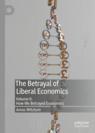 Front cover of The Betrayal of Liberal Economics