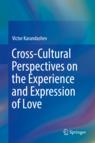 Front cover of Cross-Cultural Perspectives on the Experience and Expression of Love