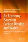 Front cover of An Economy Based on Carbon Dioxide and Water