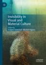 Front cover of Invisibility in Visual and Material Culture