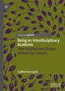 Front cover of Being an Interdisciplinary Academic