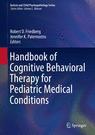 Front cover of Handbook of Cognitive Behavioral Therapy for Pediatric Medical Conditions