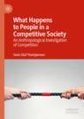 Front cover of What Happens to People in a Competitive Society