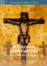 Front cover of Decolonial Christianities