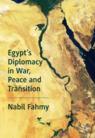 Front cover of Egypt’s Diplomacy in War, Peace and Transition