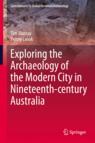 Front cover of Exploring the Archaeology of the Modern City in Nineteenth-century Australia